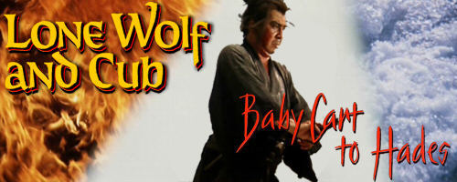 Lone Wolf and Cub - Baby Cart to Hades